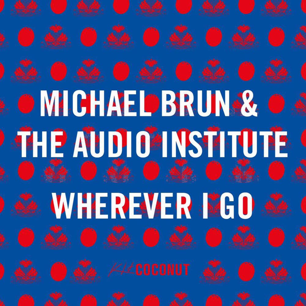 Michael Brun & The Audio Institute - Wherever I Go