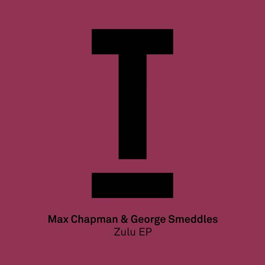 Max Chapman & George Smeddles - Zulu Ep