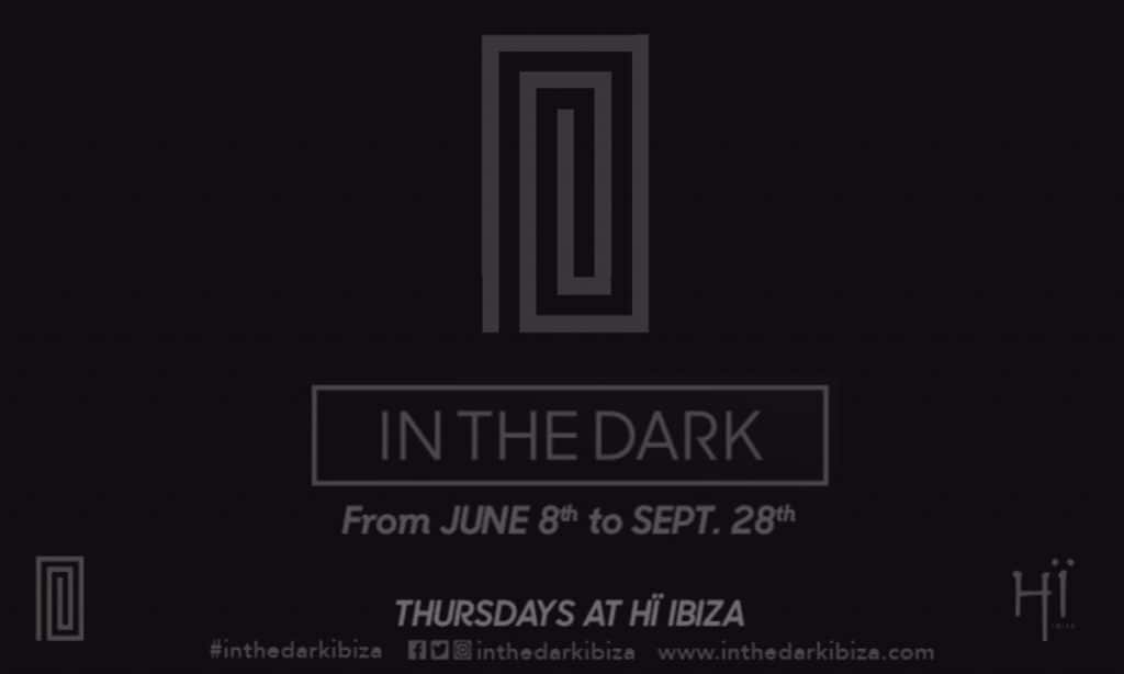 In The Dark Hï Ibiza residency poster. 2017 - Credits : Hï Ibiza