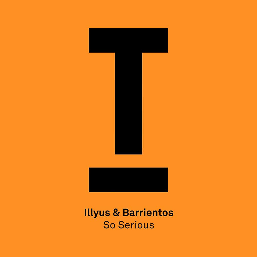 Illyus & Barrientos - So serious